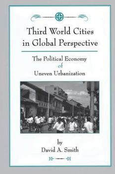 Third World Cities in Global Perspective: The Political Economy of Uneven Urbanization