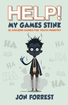 Paperback Help! My Games Stink: 52 Amazing Games for Youth Ministry Book