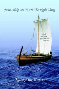 Paperback Jesus, Help Me To Do The Right Thing Book