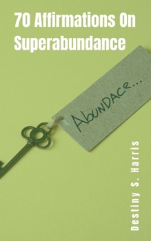 Paperback 70 Affirmations On Superabundance Book