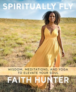 Paperback Spiritually Fly: Wisdom, Meditations, and Yoga to Elevate Your Soul Book