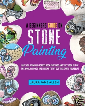 A Beginners Guide on Stone Painting: Have you stumbled across rock paintings and they look out of this world and you are seeking to try out these arts yourself?