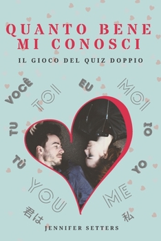 Paperback Quanto bene mi conosci: Il quiz doppio in amore [Italian] Book