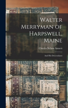 Walter Merryman of Harpswell, Maine: And His Descendants