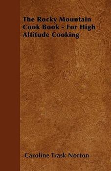 Rocky Mountain Cook Book: For High Altitude Cooking