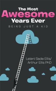 Paperback The Most Awesome Years Ever: Being Just a Kid Book