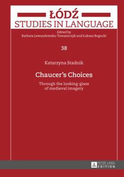 Hardcover Chaucer's Choices: Through the looking-glass of medieval imagery Book