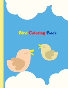 Bird Coloring Book: A fun coloring book for kids/toddlers /kindergarten, makes the perfect gift.