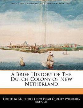 A Brief History of the Dutch Colony of New Netherland