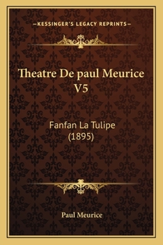 Paperback Theatre De paul Meurice V5: Fanfan La Tulipe (1895) [French] Book