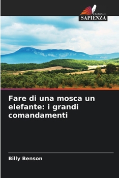 Paperback Fare di una mosca un elefante: i grandi comandamenti [Italian] Book
