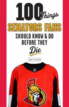 Paperback 100 Things Senators Fans Should Know & Do Before They Die Book