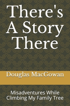 Paperback There's A Story There: Misadventures While Climbing My Family Tree Book