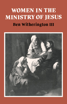 Paperback Women in the Ministry of Jesus: A Study of Jesus' Attitudes to Women and Their Roles as Reflected in His Earthly Life Book