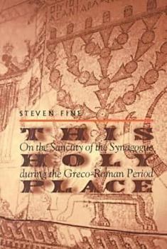 Paperback This Holy Place: On the Sanctity of the Synagogue During the Greco-Roman Period (Christianity and Judaism in Antiquity Series) Book