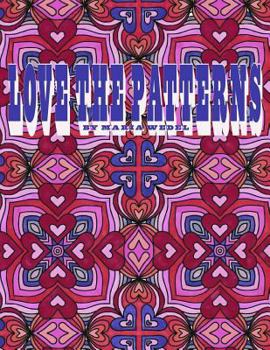 Paperback Love The Patterns: 50 heart patterns to color with love ! Book