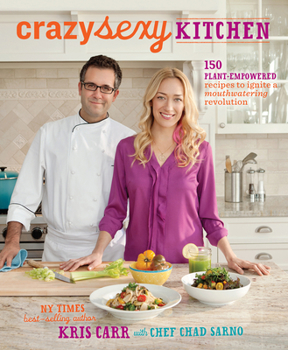 Paperback Crazy Sexy Kitchen: 150 Plant-Empowered Recipes to Ignite a Mouthwatering Revolution Book