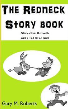 Paperback The Redneck Story Book: Stories from the South with a Tad Bit of Truth Book