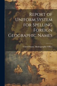 Paperback Report of Uniform System for Spelling Foreign Geographic Names Book