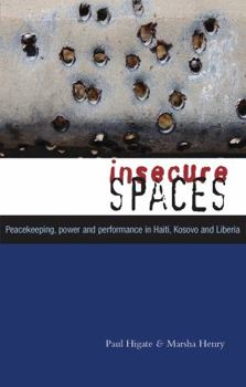 Paperback Insecure Spaces: Peacekeeping, Power and Performance in Haiti, Kosovo and Liberia Book