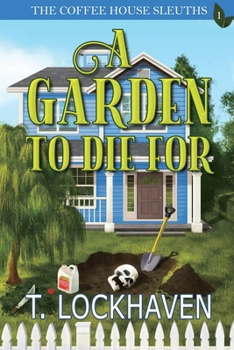 Paperback A Garden to Die For (Book 1): The Coffee House Sleuths Book