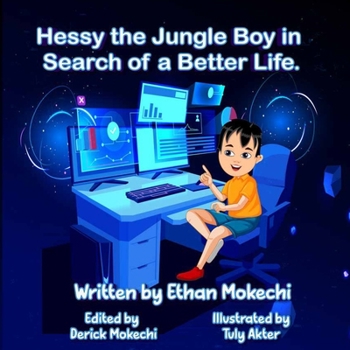 Hessy the Jungle Boy in Search of a Better Life.