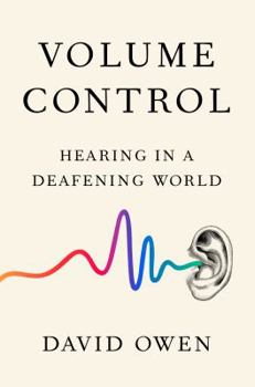 Hardcover Volume Control: Hearing in a Deafening World Book