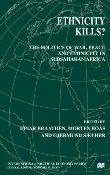 Hardcover Ethnicity Kills?: The Politics of War, Peace and Ethnicity in Sub-Saharan Africa Book
