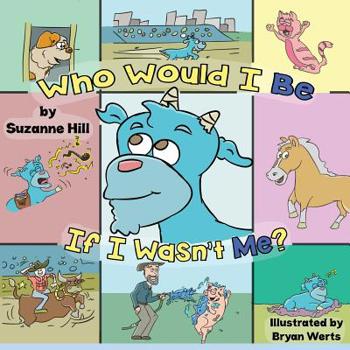 Paperback Who Would I Be, If I Wasn't Me?: Buttercup Billy Goat's Birthday Wish Book