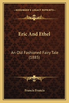 Paperback Eric And Ethel: An Old Fashioned Fairy Tale (1885) Book