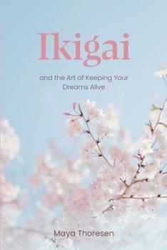 Paperback Ikigai: and the Art of Keeping Your Dreams Alive Book