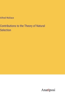 Hardcover Contributions to the Theory of Natural Selection Book
