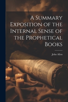 Paperback A Summary Exposition of the Internal Sense of the Prophetical Books Book