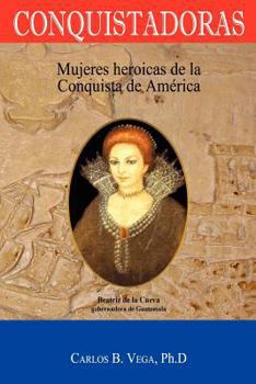 Paperback Conquistadoras: Mujeres heroicas de la conquista de América (Spanish Edition) [Spanish] Book