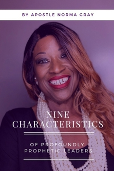 Paperback The Nine Characteristics of Profoundly Prophetic Leaders Book
