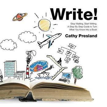Paperback Write! Stop Waiting, Start Writing. a Step-By-Step Guide to Turn What You Know Into a Book