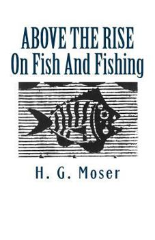 Paperback Above the Rise: On Fish And Fishing Book