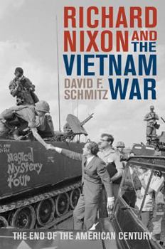 Richard Nixon and the Vietnam War: The End of the American Century - Book  of the Vietnam: America in the War Years