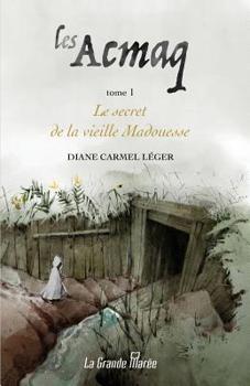 Paperback Les Acmaq - Tome 1: Le secret de la vieille Madouesse [French] Book