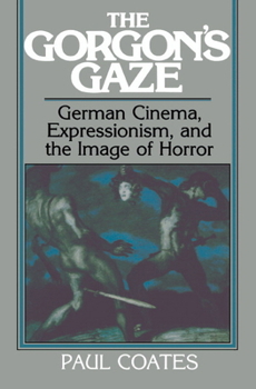 Hardcover The Gorgon's Gaze: German Cinema, Expressionism, and the Image of Horror Book