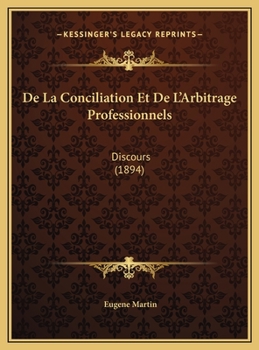 De La Conciliation Et De L'Arbitrage Professionnels: Discours (1894)