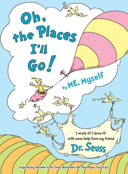 Hardcover Oh, the Places I'll Go! by Me, Myself Book