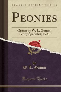 Paperback Peonies: Grown by W. L. Gumm, Peony Specialist; 1923 (Classic Reprint) Book
