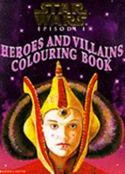 Heroes and Villains Colouring Books: Heroes and Villains Colouring Book ( " Star Wars Episode One " Activity Books)