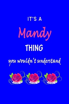 Paperback It's A Mandy Thing You Wouldn't Understand: Mandy First Name Personalized Journal 6x9 Notebook, Wide Ruled (Lined) blank pages Funny Cover for Girls a Book