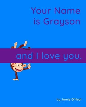 Paperback Your Name is Grayson and I Love You: A Baby Book for Grayson Book