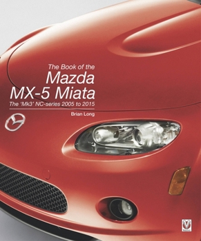 Hardcover The Book of the Mazda MX-5 Miata: The 'Mk3' Nc-Series 2005 to 2015 Book