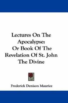 Paperback Lectures On The Apocalypse: Or Book Of The Revelation Of St. John The Divine Book