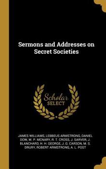 Hardcover Sermons and Addresses on Secret Societies Book