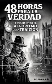 48 HORAS PARA LA VERDAD: DESCUBRIENDO EL ALGORITMO DE LA TRAICIÓN (Thorne: Crónicas de un Cínico)